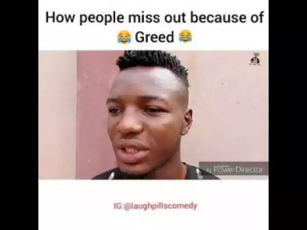 Video: LaughPills Comedy – How People Miss Out Because of Greed